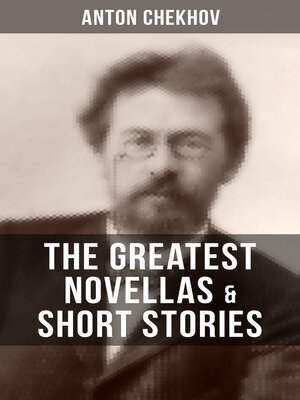 cover image of The Greatest Novellas & Short Stories of Anton Chekhov